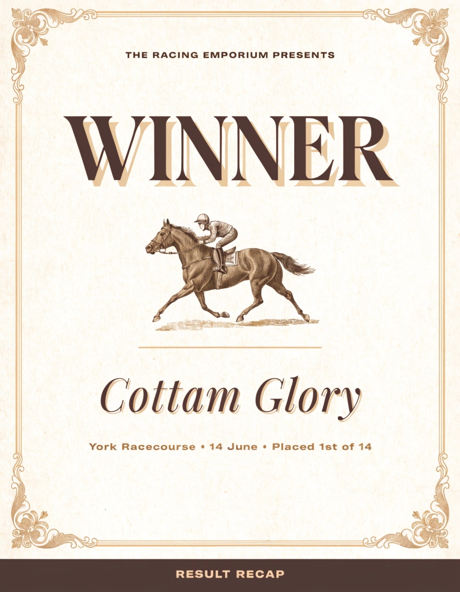 The Racing Emporium presents: Cottam Glory, placed 1st of 14.